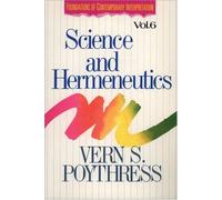 Science and Hermeneutics: Implications of Scientific Method for Biblical Interpretation (FOUNDATIONS OF CONTEMPORARY INTERPRETATION)