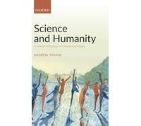 Science and Humanity: A Humane Philosophy of Science and Religion