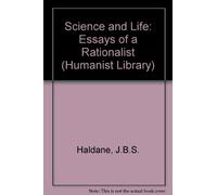Science and Life: Essays of a Rationalist (Humanist Library)