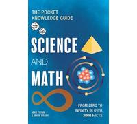 Science and Math: From Zero to Infinity in Over 3000 Facts