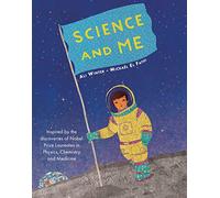 Science and Me: Inspired by the Discoveries of Nobel Prize Laureates in Physics, Chemistry and Medicine