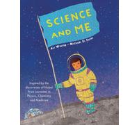 Science and Me: Inspired by the Discoveries of Nobel Prize Laureates in Physics, Chemistry and Medicine