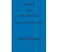 Science and Metaphysics: Variations on Kantian Themes