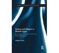 Science and Religion in Mamluk Egypt: Ibn al-Nafis, Pulmonary Transit and Bodily Resurrection (Culture and Civilization in the Middle East)