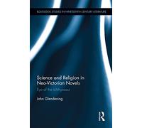 Science and Religion in Neo-Victorian Novels: Eye of the Ichthyosaur (Routledge Studies in Nineteenth Century Literature)