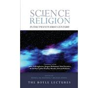 Science and Religion in the Twenty-First Century: The Boyle Lectures