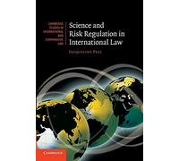 Science and Risk Regulation in International Law: 72 (Cambridge Studies in International and Comparative Law, Series Number 72)