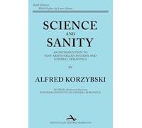 Science and Sanity : An Introduction to Non-Aristotelian Systems and General ...