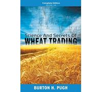 Science and Secrets of Wheat Trading: Complete Edition (Books 1-6)
