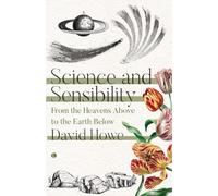 Science and Sensibility: From the Heavens Above to the Earth Below