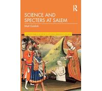 Science and Specters at Salem (Routledge Studies in the History of Witchcraft, Demonology and Magic)