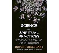 Science and Spiritual Practices: Reconnecting through direct experience