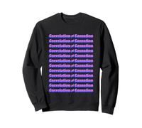 Science and Statistical Message Correlation Is Not Causation Sweatshirt