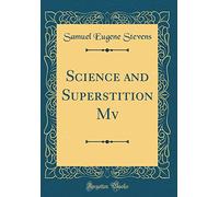 Science and Superstition Mv (Classic Reprint)