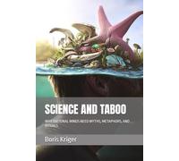 SCIENCE AND TABOO: WHY RATIONAL MINDS NEED MYTHS, METAPHORS, AND RITUALS (SCIENCE AND COSMOS)