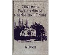 Science and the Practice of Medicine in the Nineteenth Century (Cambridge Studies in the History of Science)