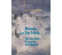 Science and the Trinity: The Christian Encounter With Reality