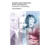 Science and Theology Since Copernicus: The Search For Understanding