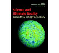 Science and Ultimate Reality – Quantum Theory, Cosmology, and Complexity