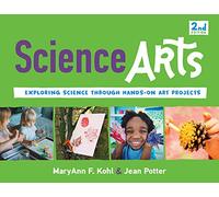 Science Arts: Exploring Science Through Hands-On Art Projects (Bright Ideas for Learning)
