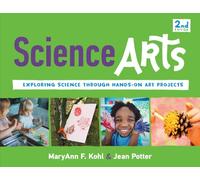 Science Arts: Exploring Science Through Hands-On Art Projects (Bright Ideas for Learning)