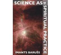 Science as a Spiritual Practice
