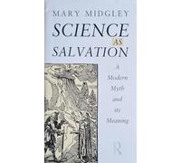 Science as Salvation: A Modern Myth and its Meaning (Gifford Lectures ; 1990)