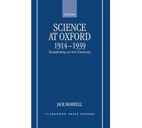 Science at Oxford, 1914-1939: Transforming an Arts University