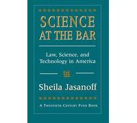Science at the Bar: Law, Science, and Technology in America: 9 (Twentieth Century Fund Books/Reports/Studies)