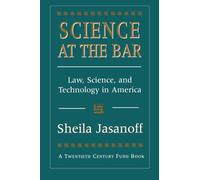 Science at the Bar: Science and Technology in American Law (Twentieth Century Fund Book): Law, Science, and Technology in America: 9 (Twentieth Century Fund Books/Reports/Studies)