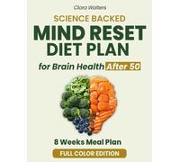 SCIENCE BACKED MIND RESET DIET PLAN FOR BRAIN HEALTH AFTER 50: SIMPLE FOODS AND RECIPES TO PREVENT MEMORY LOSS, SHARPEN FOCUS, AND MAINTAIN ENERGY FOR A VIBRANT LIFE