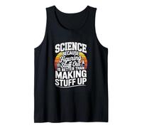 Science Because Figuring Stuff Out is Better Than Making Tank Top