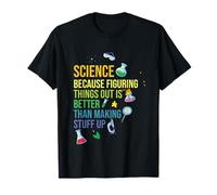 Science Because Figuring Things Out Because Science Meme T-Shirt