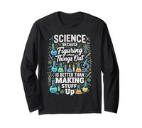 Science Because Figuring Things Out Better Making Stuff Up Long Sleeve T-Shirt
