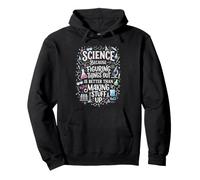 Science Because Figuring Things Out Better Making Stuff Up Pullover Hoodie