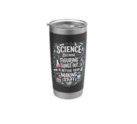 Science Because Figuring Things Out Better Making Stuff Up Stainless Steel Insulated Tumbler