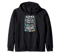 Science Because Figuring Things Out Better Making Stuff Up Zip Hoodie