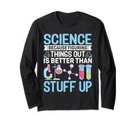 Science Because Figuring Things Out for Biologist Scientist Long Sleeve T-Shirt