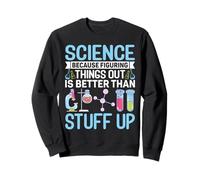 Science Because Figuring Things Out for Biologist Scientist Sweatshirt