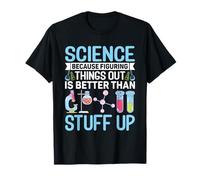 Science Because Figuring Things Out for Biologist Scientist T-Shirt