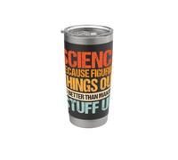 Science Because Figuring Things Out is Better Stainless Steel Insulated Tumbler