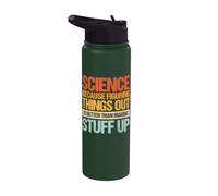 Science Because Figuring Things Out is Better Stainless Steel Insulated Water Bottle