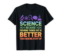 Science Because Figuring Things Out Science Teacher T-Shirt
