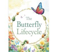 Science Book for Kids - Age 3-5 | The Butterfly Lifecycle: The Butterfly Lifecycle Science Book