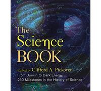 Science Book: From Darwin to Dark Energy, 250 Milestones in the History of Science (Sterling Milestones)