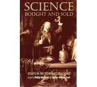 Science Bought & Sold - Essays in the Economics of Science