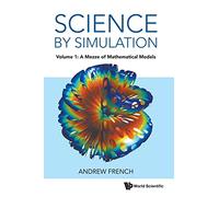 Science By Simulation - Volume 1: A Mezze Of Mathematical Models