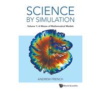 Science By Simulation - Volume 1: A Mezze Of Mathematical Models