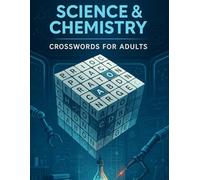 Science & Chemistry Crosswords for Adults: Fun Brain Games to Boost Knowledge, Logic & Memory: 50 Puzzles for Science Lovers | Includes Physics, ... & More | Medium to Challenging Difficulty