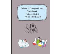 Science Class Notes - College Ruled STEM Notebook: Science Lab Notes for Middle School, High School or College Students I 160 Pages I 7 x 10